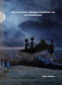Eine noch nicht vollendete Geschichte von zwei Staubkörner