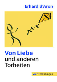 Von Liebe und anderen Torheiten