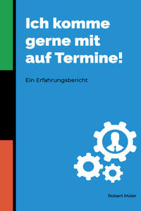 Ich komme gerne mit auf Termine!